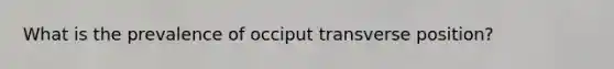 What is the prevalence of occiput transverse position?