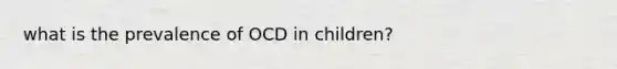 what is the prevalence of OCD in children?