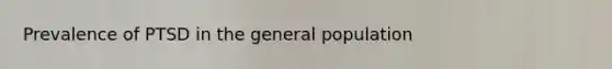 Prevalence of PTSD in the general population