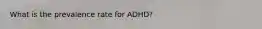 What is the prevalence rate for ADHD?