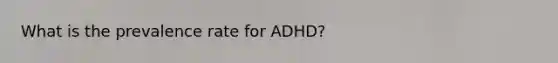 What is the prevalence rate for ADHD?