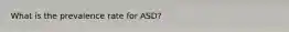 What is the prevalence rate for ASD?