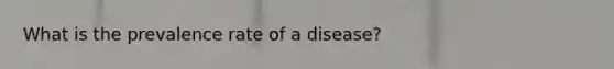 What is the prevalence rate of a disease?