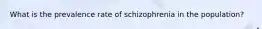 What is the prevalence rate of schizophrenia in the population?