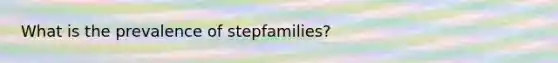 What is the prevalence of stepfamilies?