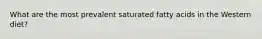 What are the most prevalent saturated fatty acids in the Western diet?