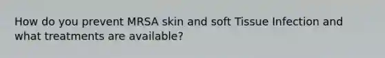 How do you prevent MRSA skin and soft Tissue Infection and what treatments are available?