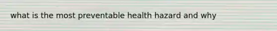 what is the most preventable health hazard and why