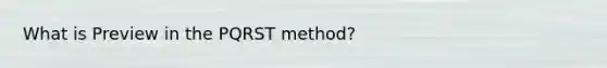 What is Preview in the PQRST method?