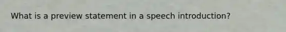 What is a preview statement in a speech introduction?