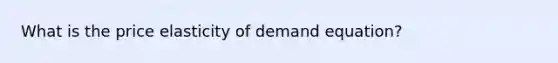 What is the price elasticity of demand equation?