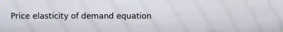 Price elasticity of demand equation