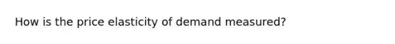 How is the price elasticity of demand measured?