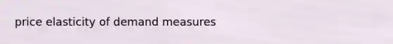 price elasticity of demand measures