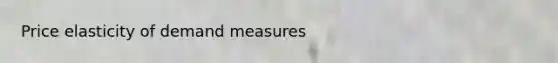 Price elasticity of demand measures