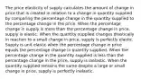 The price elasticity of supply calculates the amount of change in price that is created in relation to a change in quantity supplied by comparing the percentage change in the quantity supplied to the percentage change in the price. When the percentage change in supply is more than the percentage change in price, supply is elastic. When the quantity supplied changes drastically in reaction to a small change in price, supply is perfectly elastic. Supply is unit elastic when the percentage change in price equals the percentage change in quantity supplied. When the percentage change in the quantity supplied is less than the percentage change in the price, supply is inelastic. When the quantity supplied remains the same despite a large or small change in price, supply is perfectly inelastic.