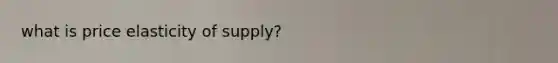 what is price elasticity of supply?