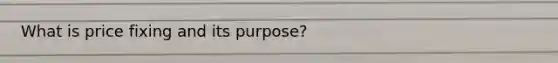 What is price fixing and its purpose?