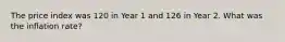 The price index was 120 in Year 1 and 126 in Year 2. What was the inflation rate?