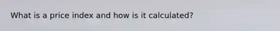 What is a price index and how is it calculated?