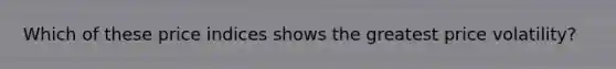 Which of these price indices shows the greatest price​ volatility?