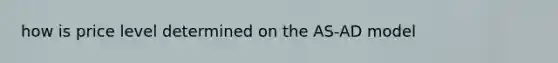 how is price level determined on the AS-AD model