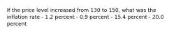 If the price level increased from 130 to 150, what was the inflation rate - 1.2 percent - 0.9 percent - 15.4 percent - 20.0 percent