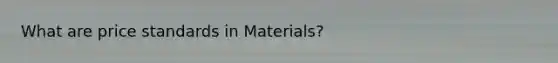 What are price standards in Materials?