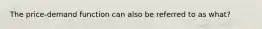 The price-demand function can also be referred to as what?