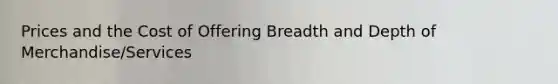 Prices and the Cost of Offering Breadth and Depth of Merchandise/Services