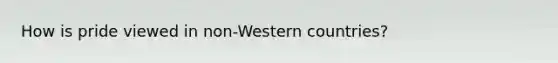 How is pride viewed in non-Western countries?