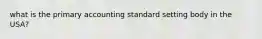 what is the primary accounting standard setting body in the USA?