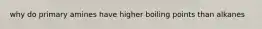 why do primary amines have higher boiling points than alkanes