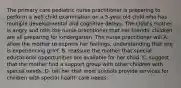 The primary care pediatric nurse practitioner is preparing to perform a well child examination on a 5-year-old child who has multiple developmental and cognitive delays. The child's mother is angry and tells the nurse practitioner that her friends' children are all preparing for kindergarten. The nurse practitioner will A. allow the mother to express her feelings, understanding that she is experiencing grief. B. reassure the mother that special educational opportunities are available for her child. C. suggest that the mother find a support group with other children with special needs. D. tell her that most schools provide services for children with special health care needs.