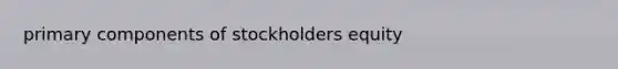 primary components of stockholders equity