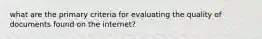 what are the primary criteria for evaluating the quality of documents found on the internet?