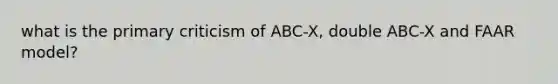 what is the primary criticism of ABC-X, double ABC-X and FAAR model?