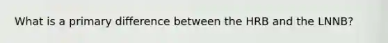 What is a primary difference between the HRB and the LNNB?