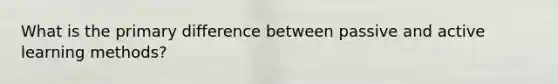 What is the primary difference between passive and active learning methods?