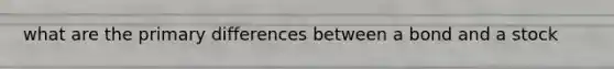 what are the primary differences between a bond and a stock