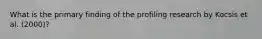 What is the primary finding of the profiling research by Kocsis et al. (2000)?