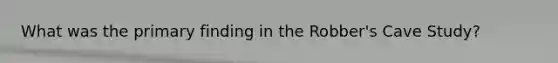 What was the primary finding in the Robber's Cave Study?
