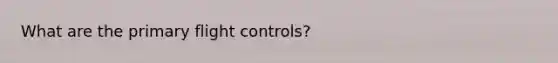 What are the primary flight controls?