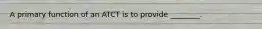 A primary function of an ATCT is to provide ________.