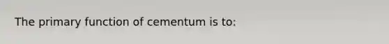 The primary function of cementum is to: