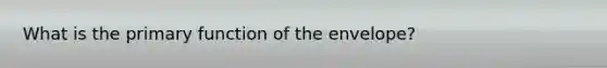 What is the primary function of the envelope?