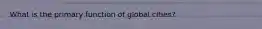 What is the primary function of global cities?