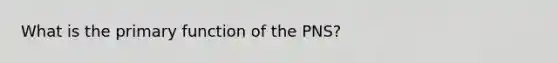 What is the primary function of the PNS?