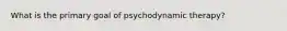 What is the primary goal of psychodynamic therapy?