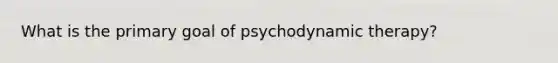 What is the primary goal of psychodynamic therapy?